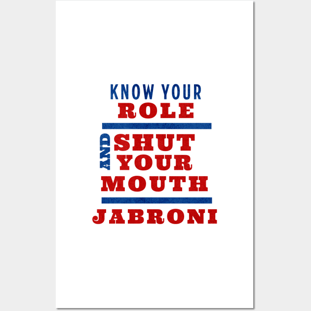 Know Your Role and Shut Your Mouth Jabroni Wall Art by Novelty-art